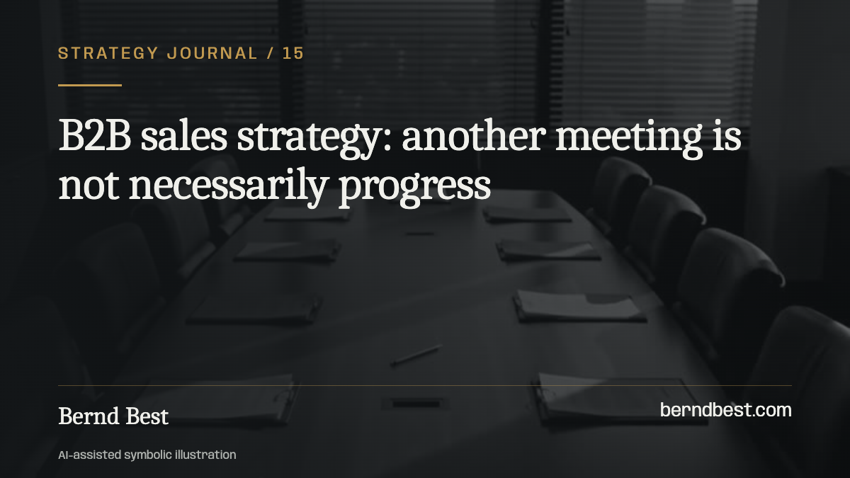 B2B sales strategy: another meeting is not necessarily progress