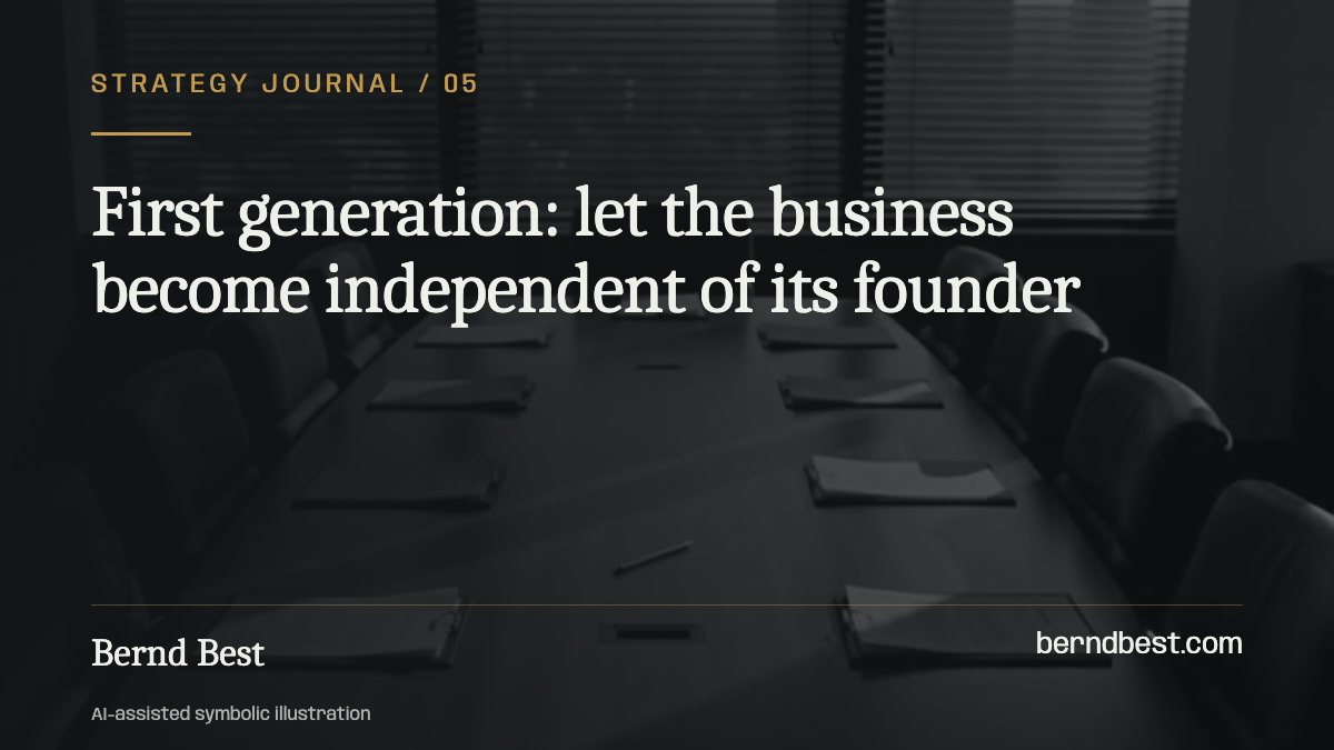 First generation: let the business become independent of its founder