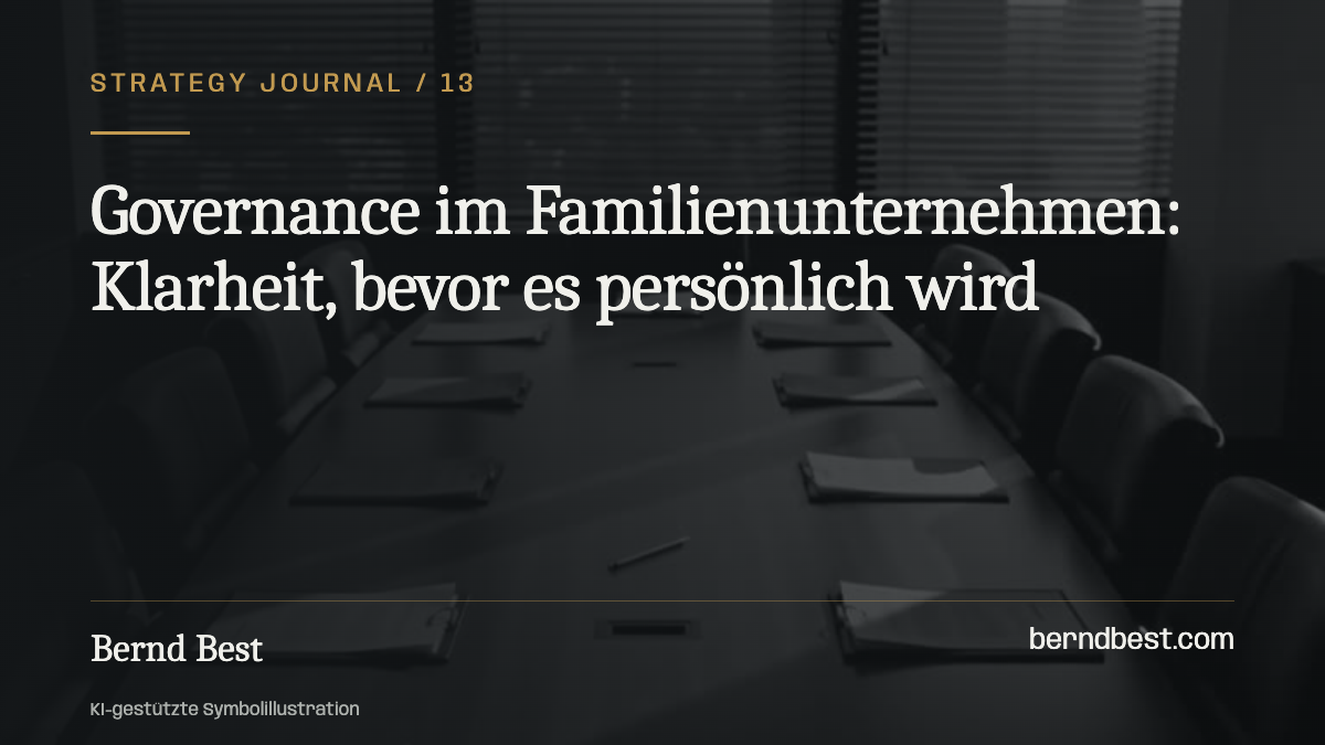 Governance im Familienunternehmen: Klarheit, bevor es persönlich wird