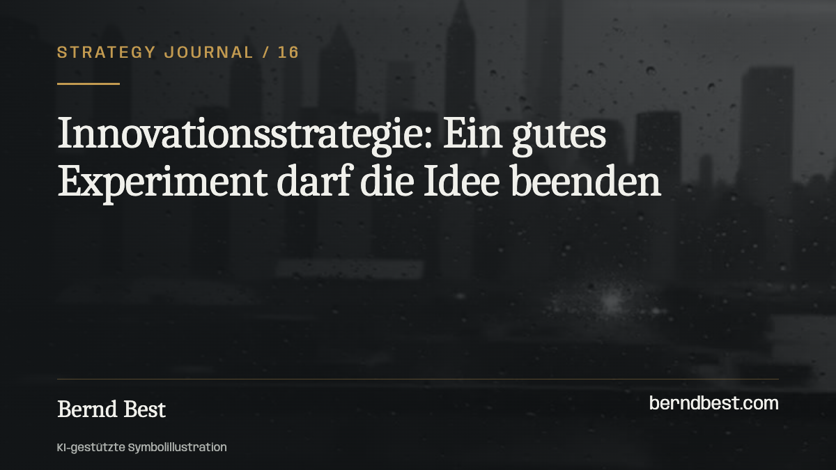 Innovationsstrategie: Ein gutes Experiment darf die Idee beenden