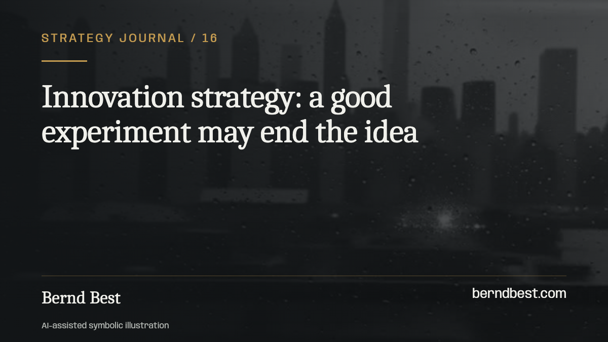 Innovation strategy: a good experiment may end the idea