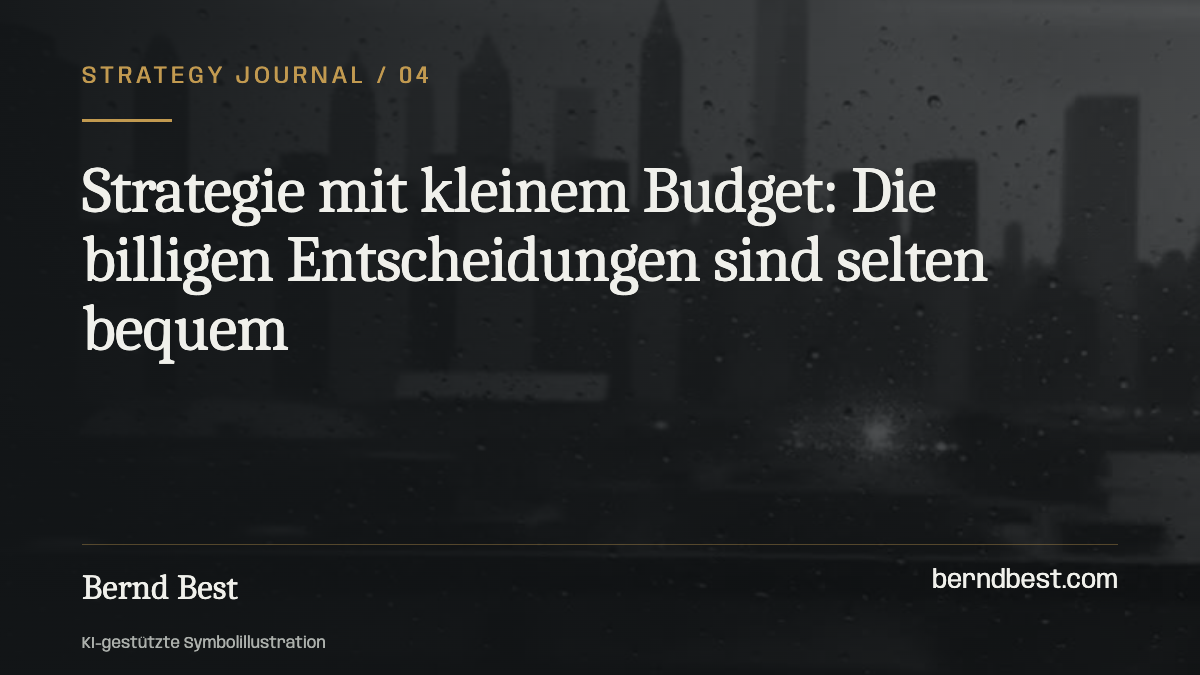 Strategie mit kleinem Budget: Die billigen Entscheidungen sind selten bequem