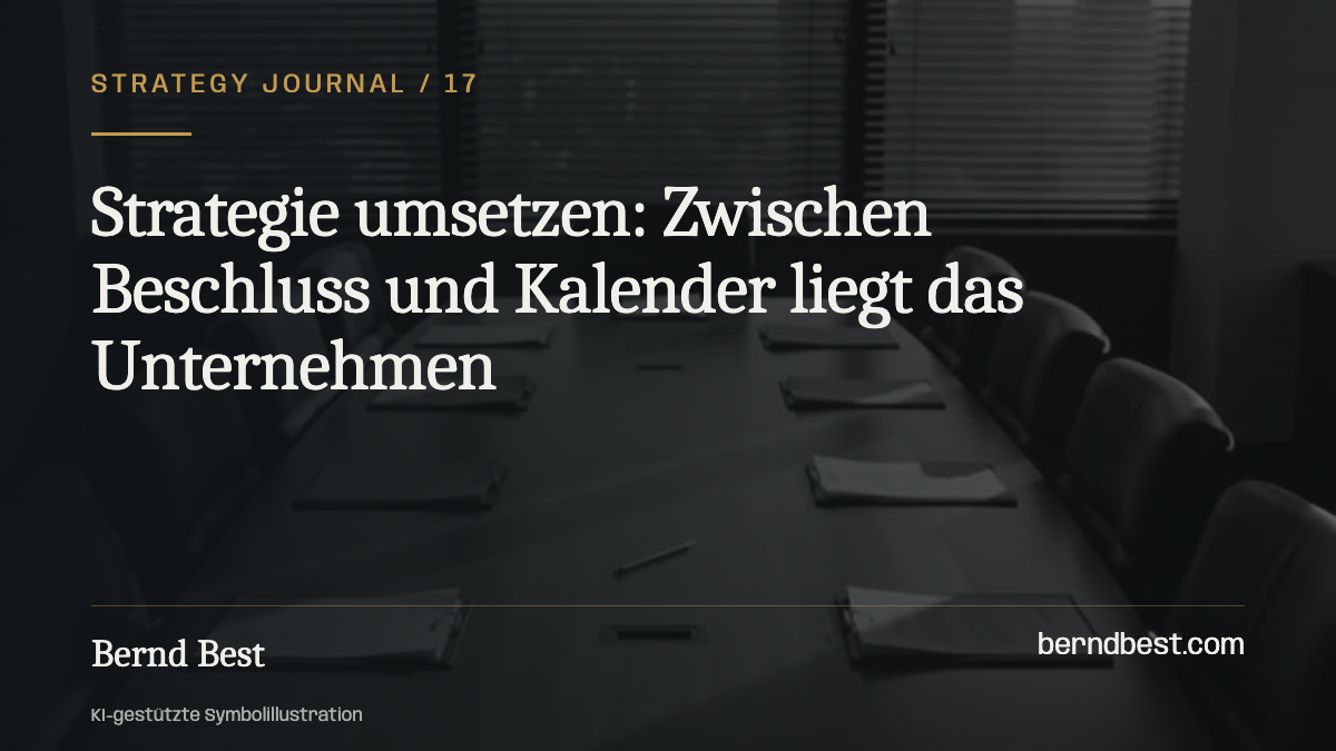 Strategie umsetzen: Zwischen Beschluss und Kalender liegt das Unternehmen