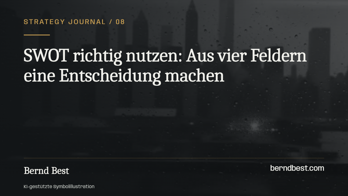 SWOT richtig nutzen: Aus vier Feldern eine Entscheidung machen