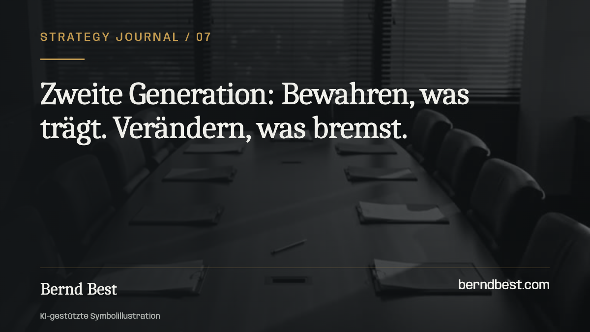 Zweite Generation: Bewahren, was trägt. Verändern, was bremst.